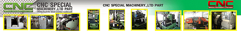 CNC SPECIAL MACHINERY.,LTD PART